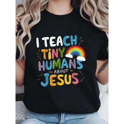 Women'S "I Teach Little Humans About Jesus" Graphic T-Shirt - Black Casual Short Sleeve Crew Neck T-Shirt with Colorful Inspirational Print,