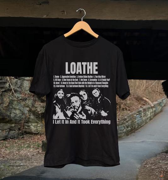 Loathe I Let It in and It Took Everything Tour Cotton Black All Size Shirt AG550 Unisex T-Shirt XXXL