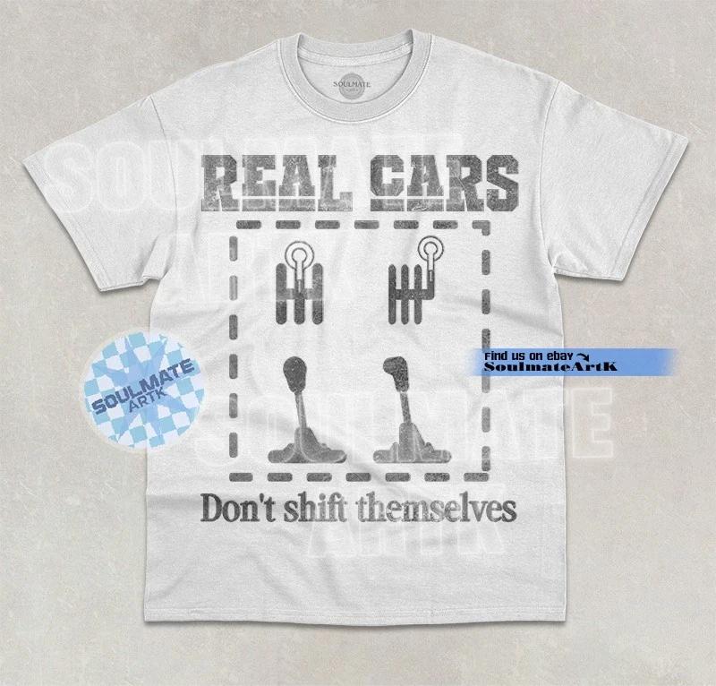 Real Cars Don t Shift Themselves T-Shirt Funny Meme Manual Car Lover Graphic Tee L