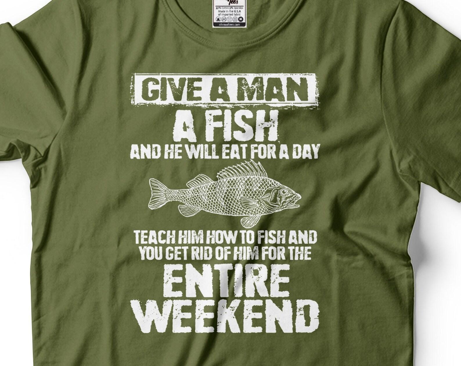 Funny Fishing T-Shirt: Give a Man a Fish Weekend Joke 3XL
