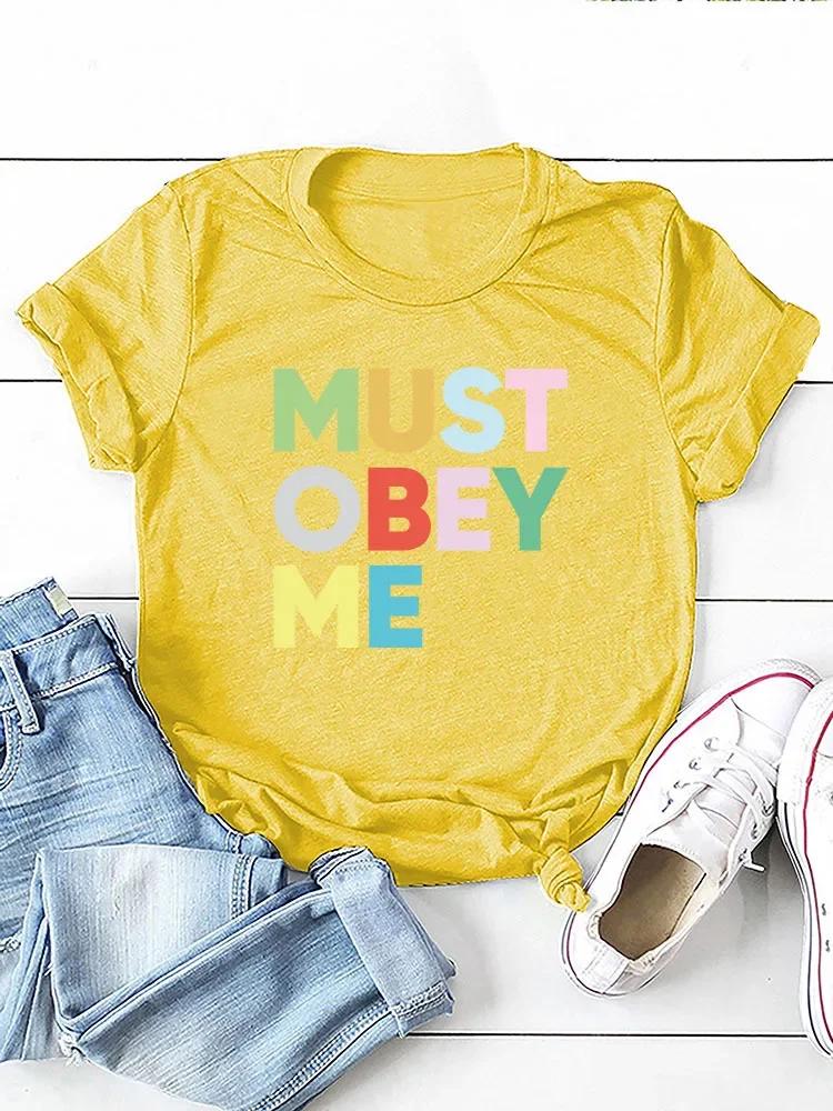Must Obey Me Colorful Letter Print Women T Shirt Short Sleeve O Neck Loose Women Tshirt Ladies Tee Shirt Tops Camisetas Mujer