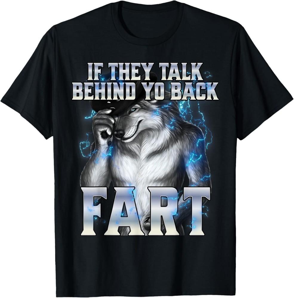 

If They Talk Behind Your Back Fart T-Shirt S