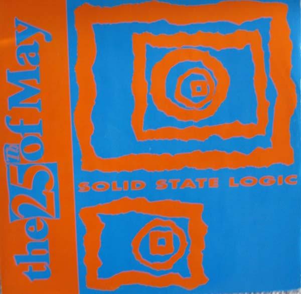 7inch Record 25TH OF MAY - Solid State Logic 614130 Arista 1991 UK Rock Used