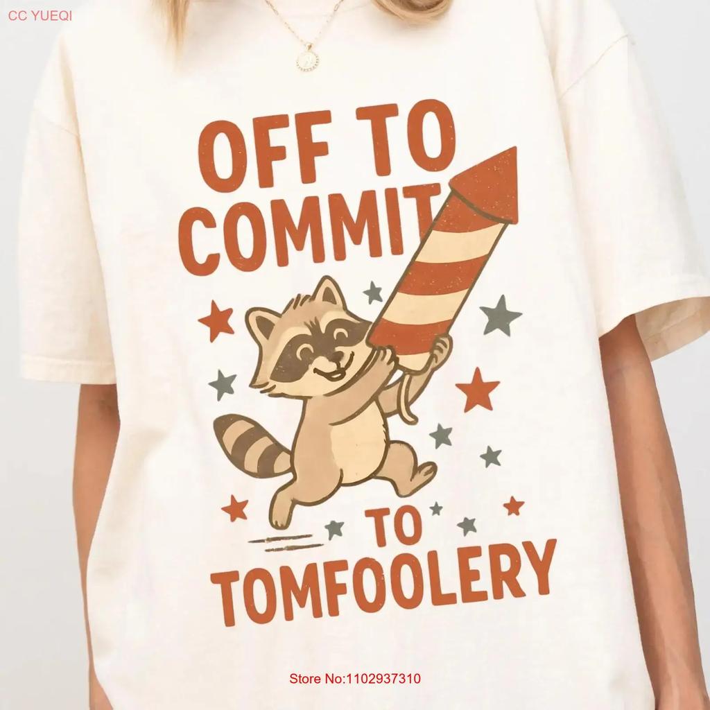 Funny 4th Of July T Shirt Patriotic Raccoon Firework Usa Off To Commit Tomfoolery Independence Day Top American Flag Fun Look