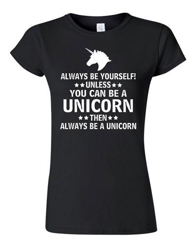 Junior Always Be Yourself Unless You Can Be A Unicorn Then... Funny T-Shirt Tee Unisex T-Shirt XXL
