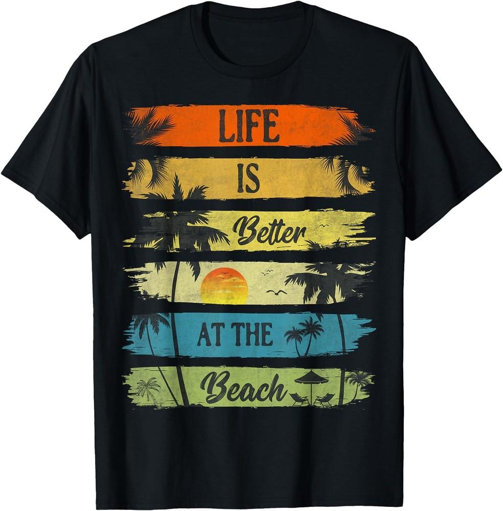 

Summer Vacation Beach Vacation: Life Is Better At The Beach T-Shirt 4XL