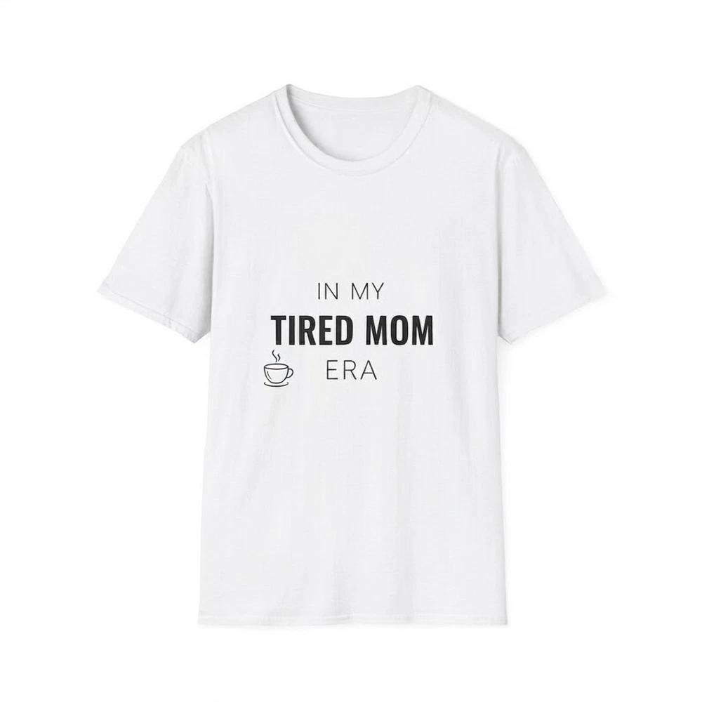 In My Tired Mom Era Mom Life Typography Gift For Friends White TShirt S