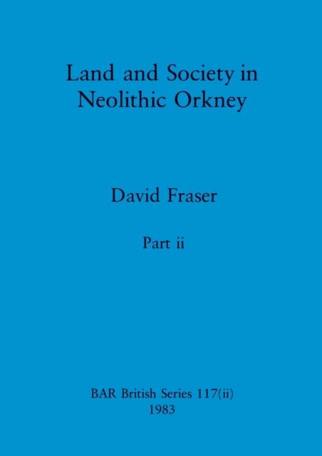 Knyga Land and Society In Neolithic Orkney, Part Ii : 117