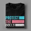 Protect The Dolls Quote T-Shirt Men Trans Women Solidairity Awesome Cotton Tee Round Neck Short Sleeve T Shirt Plus Size Clothes