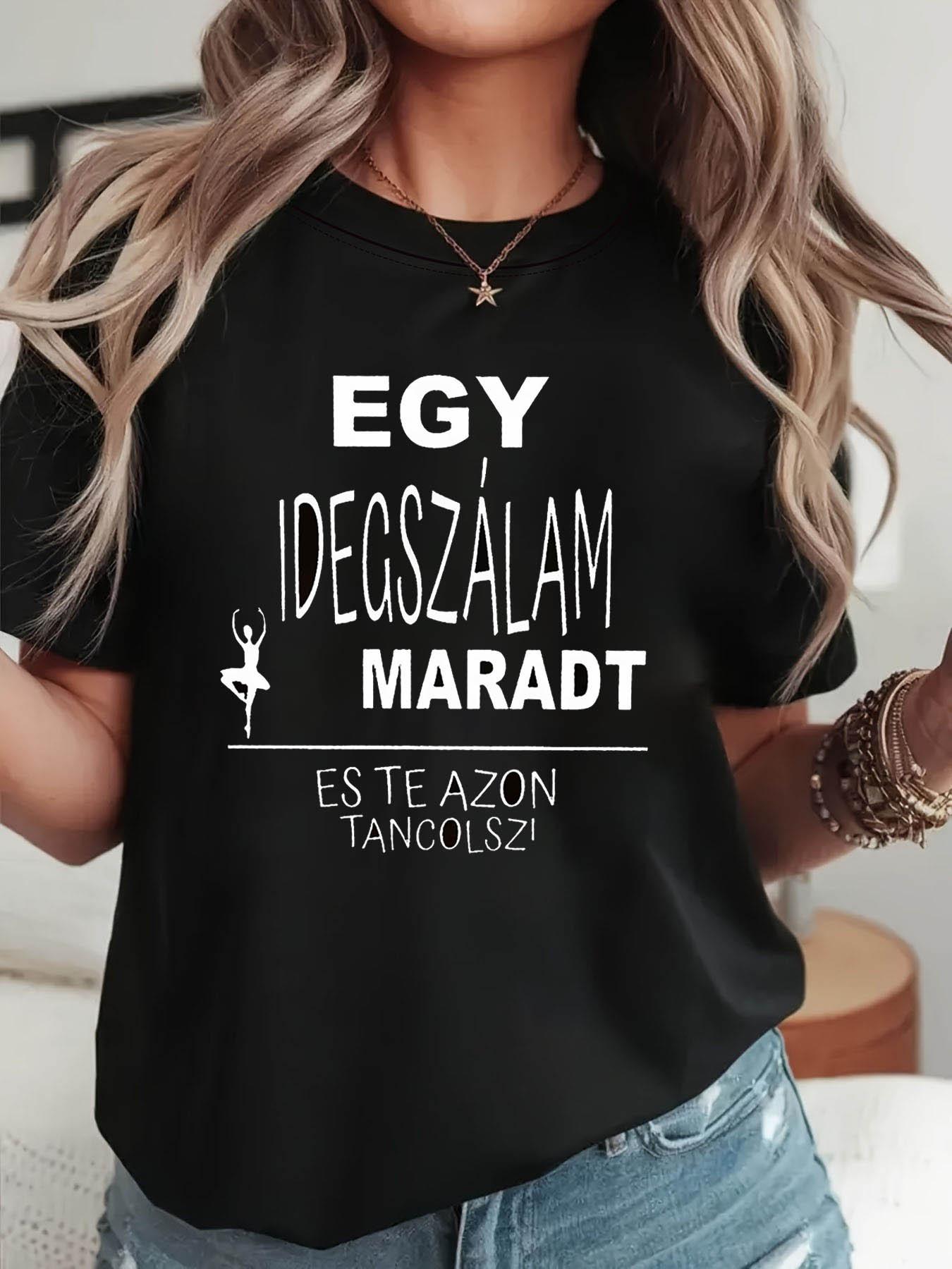 

EGY IDEGSZALAM MARADT ES TE AZON TANCOLSZ Letter Print Women S T-Shirt, Short Sleeve Crew Neck Casual Top for Summer & Spring, Women S Clothing 5XL різнокольоровий