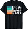 I Speak Fluent Movie Quotes Funny Sarcastic Movies Lovers Unisex T-Shirt