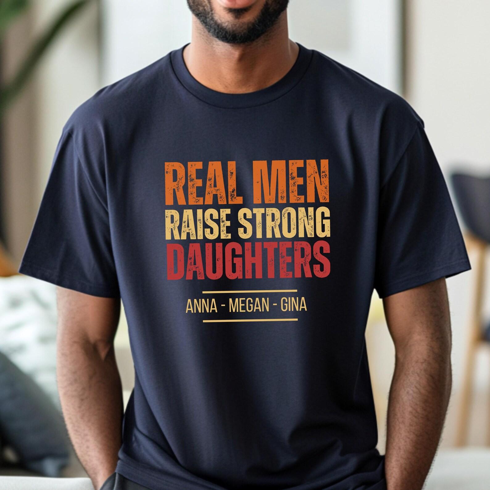 Personalized Dad T-Shirt - Real Men Raise Strong Daughters Gift S