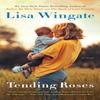 Tending Roses by Lisa Wingate Paperback Book 9780593438527