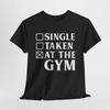 Single Taken At The Gym Shirt | Fitness Gym Motivation Tee | Powerlifting Shirt