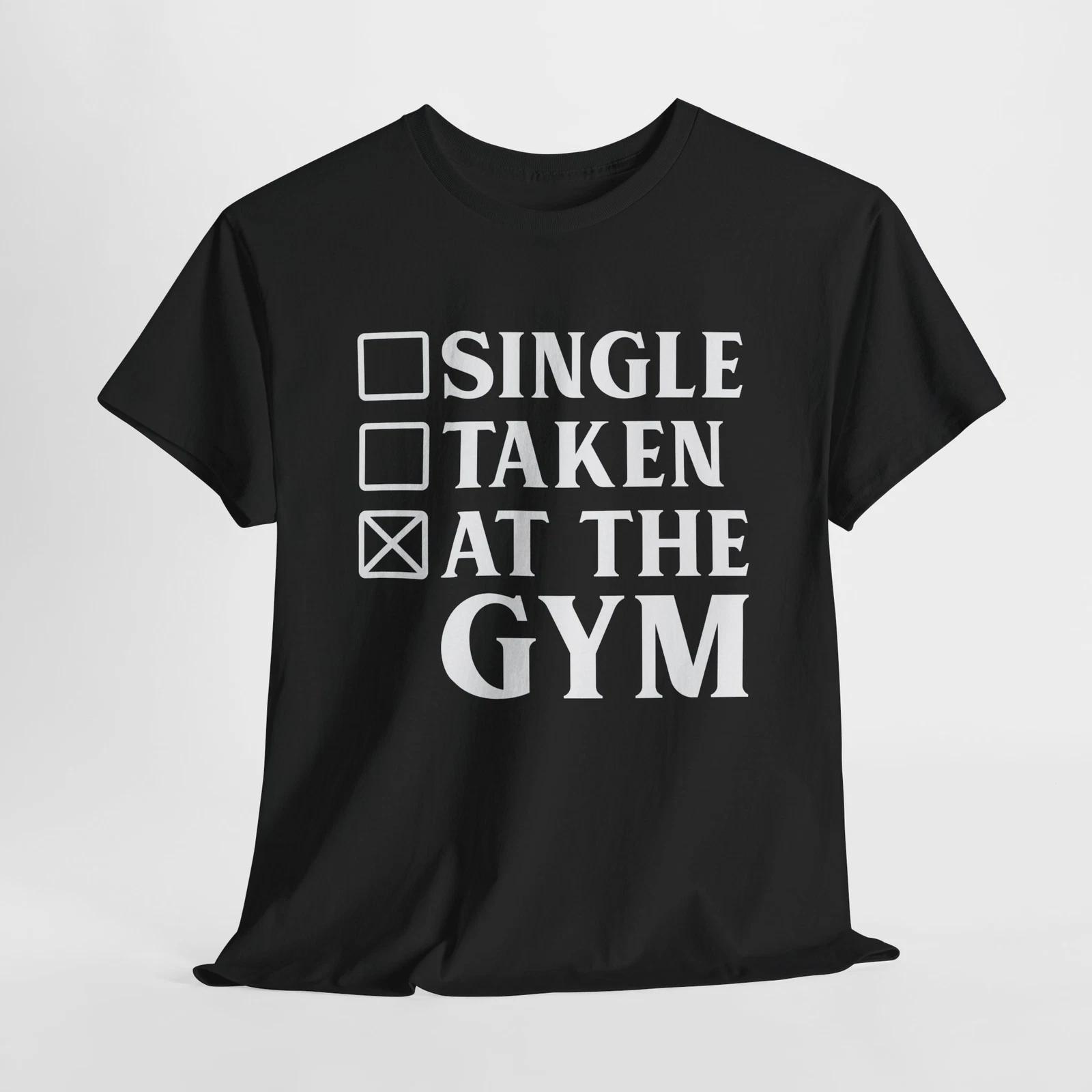 

Single Taken At The Gym Shirt | Fitness Gym Motivation Tee | Powerlifting Shirt S