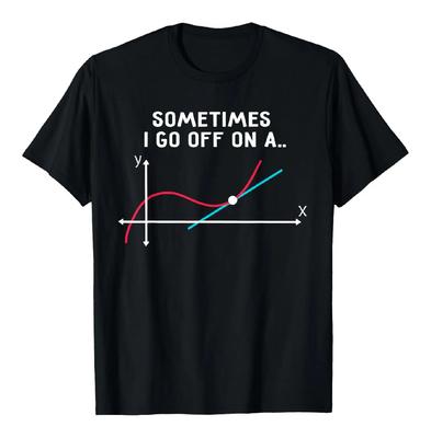 Calculus Tangent Line Math Pun Graphic Tee Sometimes I Go Off On A Funny Shirt