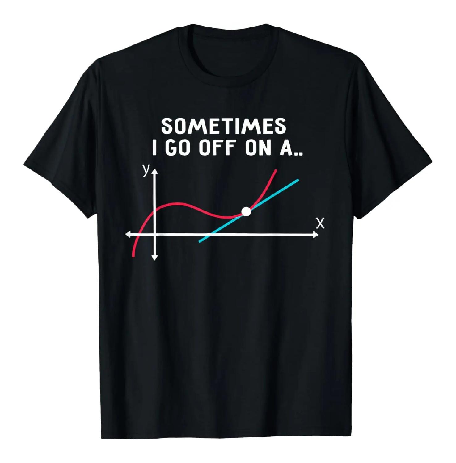 

Calculus Tangent Line Math Pun Graphic Tee Sometimes I Go Off On A Funny Shirt XXXXXL чорний