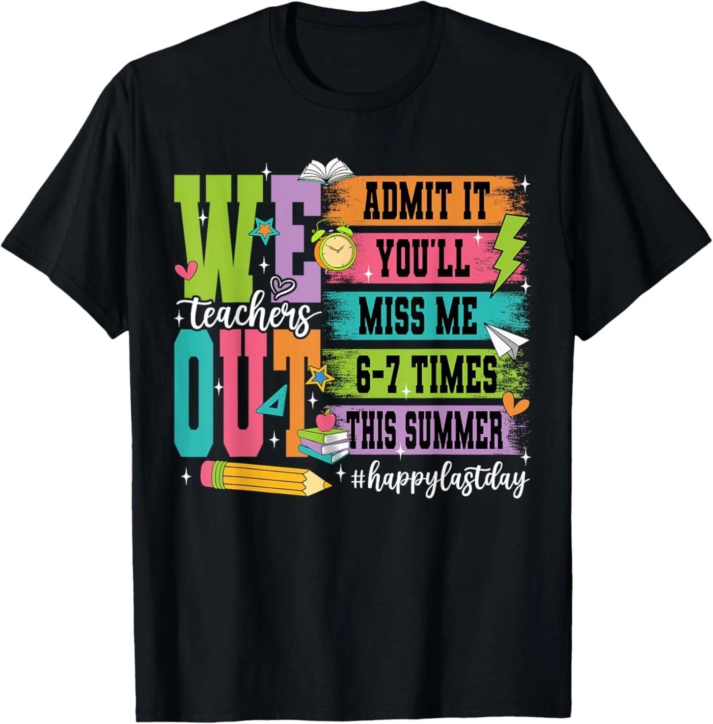 Bruh We Out Teachers Admit It You ll Miss Me 6 7 Times Bruh T-Shirt 4XL