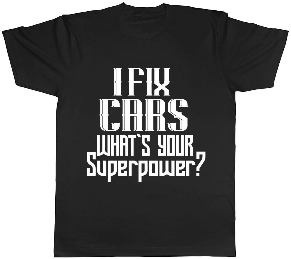 I Fix Cars What s your Superpower? Mens Womens Unisex Tee T Shirt L