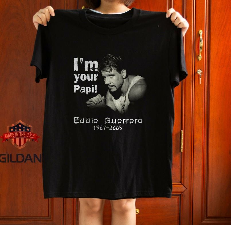 

26 Eddie Guerrero - I m your Papi Unisex T-Shirt Size S-5XL Free Shipping Unisex T-Shirt XL