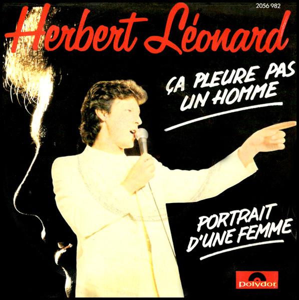 7inch Record HERBERT LÉONARD - Ça Pleure Pas Un Homme / Portrait D 2056982 Polydor 1982 France Pop Used