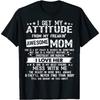 Limited I Get My Attitude From My Freaking Awesome Mom Funny Mens T-Shirt
