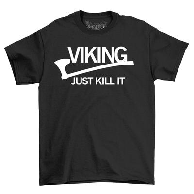 Unisex Shirt Cotton Oversize Large Size Viking Just Kill It T-shirt Funny Viking Motivation Funny T-shirt Unisex Pri