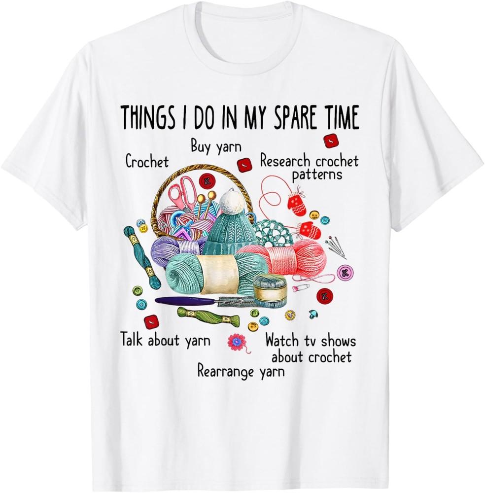 Thing I do in my spare time Crochet Funny Crocheting T-Shirt T-Shirt Unisex T-Shirt L