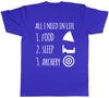 All I Need in Life is Food Sleep and Archery Unisexs Unisexs Ladies Unisex TShirt