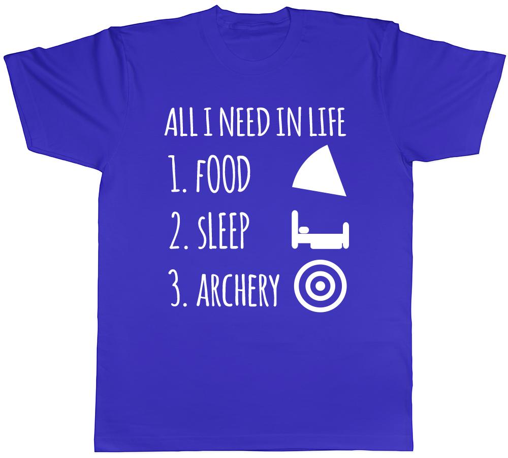 All I Need in Life is Food Sleep and Archery Unisexs Unisexs Ladies Unisex TShirt