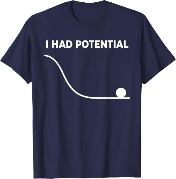 I Had Potential Funny Sarcastic Minimal Quote T-Shirt