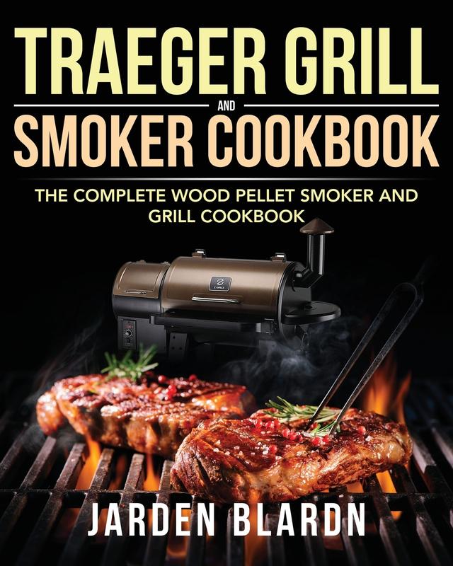 The Traeger Grill Smoker Cookbook by Jarden Blardn - Paperback Book