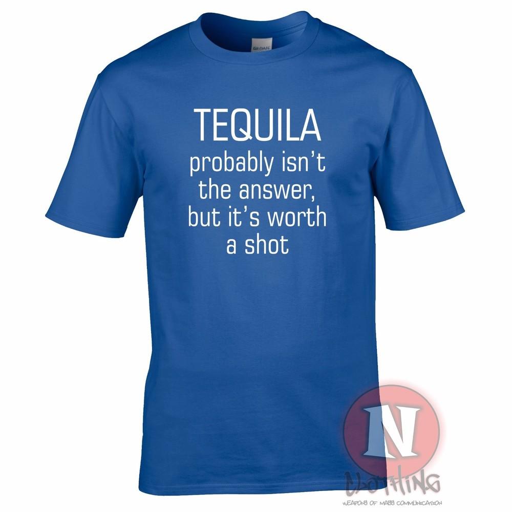 Tequila Probably Isnt The Answer But Its Worth A Shot TShirt Fun Pub Holiday