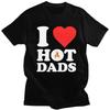 Custom I Love Hot Dads T Shirt for Unisex Tshirt Tee Short Sleeve T-shirt Slim Fit Clothing Gift
