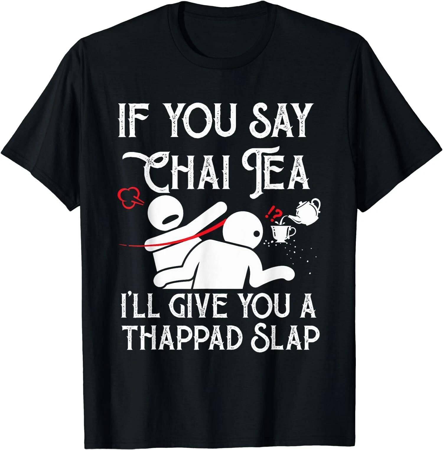If You Say Chai Tea, Funny Bollywood Love, Desi Meme T-Shirt XXL