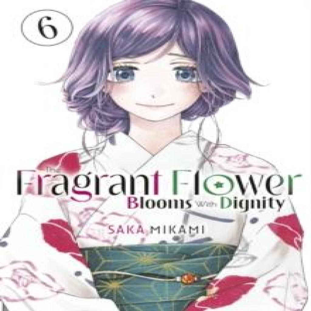The Fragrant Flower Blooms With Dignity 6 by Saka Mikami Paperback Book 9798888771433