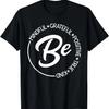 Achtsam Dankbar Positiv Wahrhaftig Sei Freundlich T-Shirt