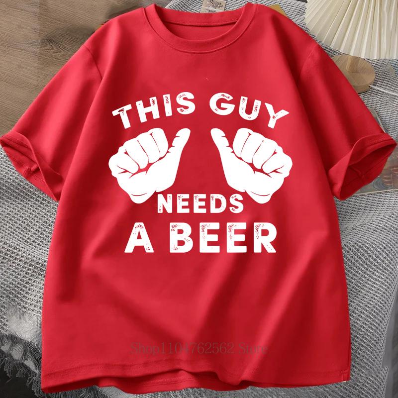 This Guy Needs A Beer Printed TShirt Summer Unisex Casual Fashion Funny Streetwear Oversized ONeck Short Sleeve Tops Tshirts