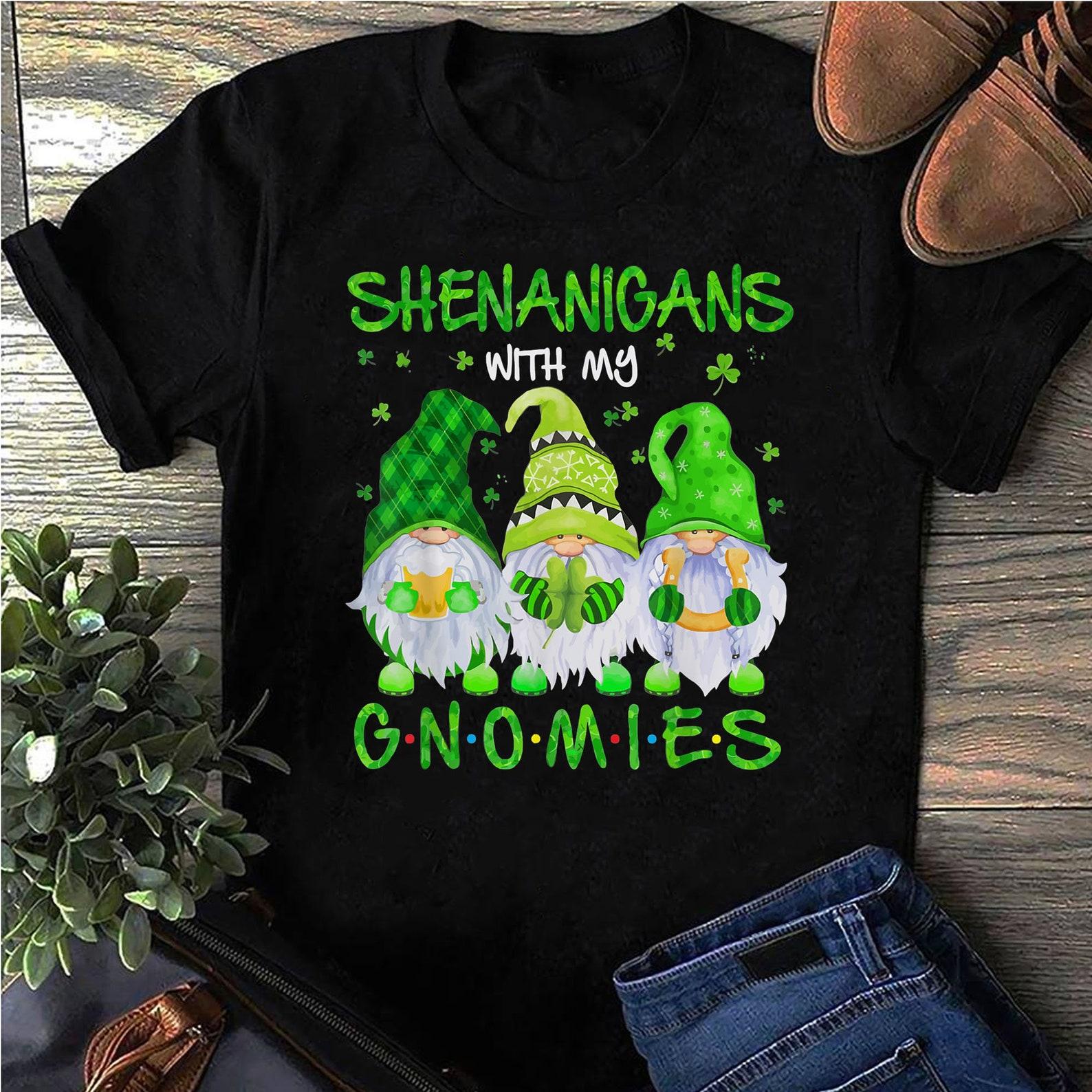Shenanigans With My Gnomies St Patrick s Day Gnome Lover T-Shirt - St Patrick’s Day Shirt, St Patrick’s Day T-shirt, Irish Tshirt, XXXL