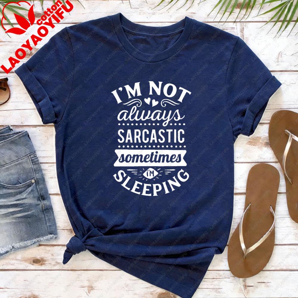 Im Not Always Sarcastic Women TShirt Casual Cotton Short Sleeve Summer Fashion Top for Gift Interesting Slogan T Shirt