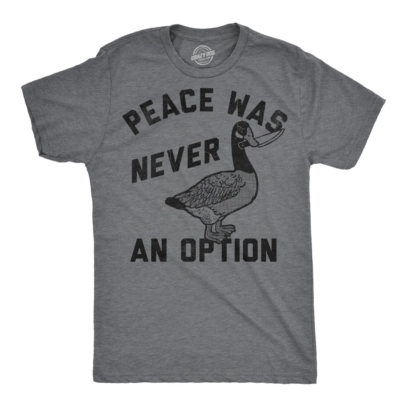 Mens Funny T Shirts Peace Was Never An Option Sarcastic Goose Graphic Novelty XXL