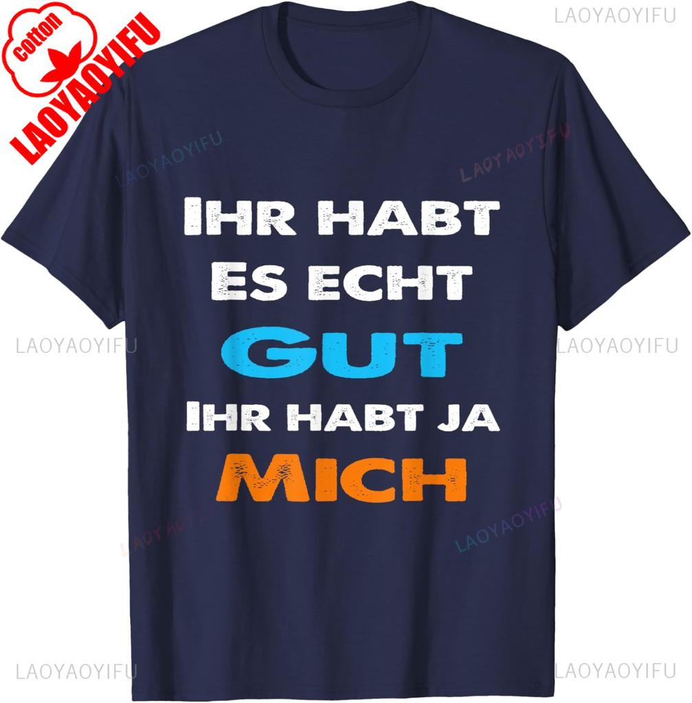 German Funny TShirt You Have It Good You Have Me Statement Sarcastic Humor Black Tee for Unisex Breathable Streetwear Tops