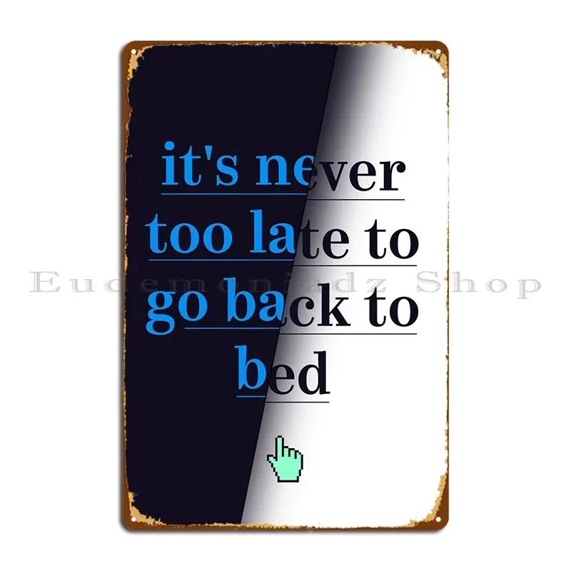 Go Back To Bed Metal Sign Printing Pub Bar Customized Wall Cave Tin Sign Poster 20x30cm（7.8x11.8inch）