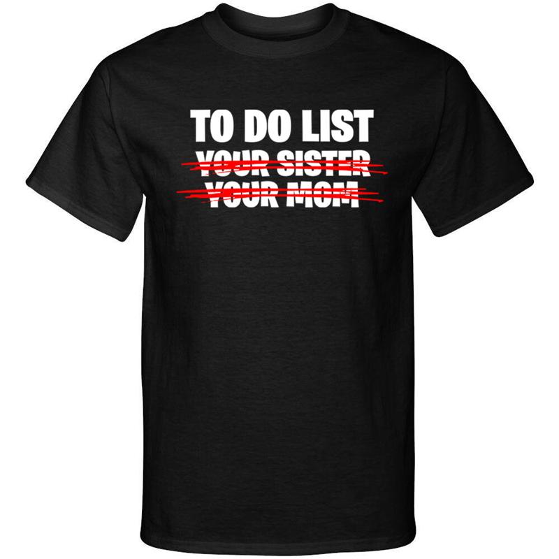 

To Do List Your Sister Your Mom Sexy Funny Adult Humor Graphic Tee Shirt T Shirt S разноцветный