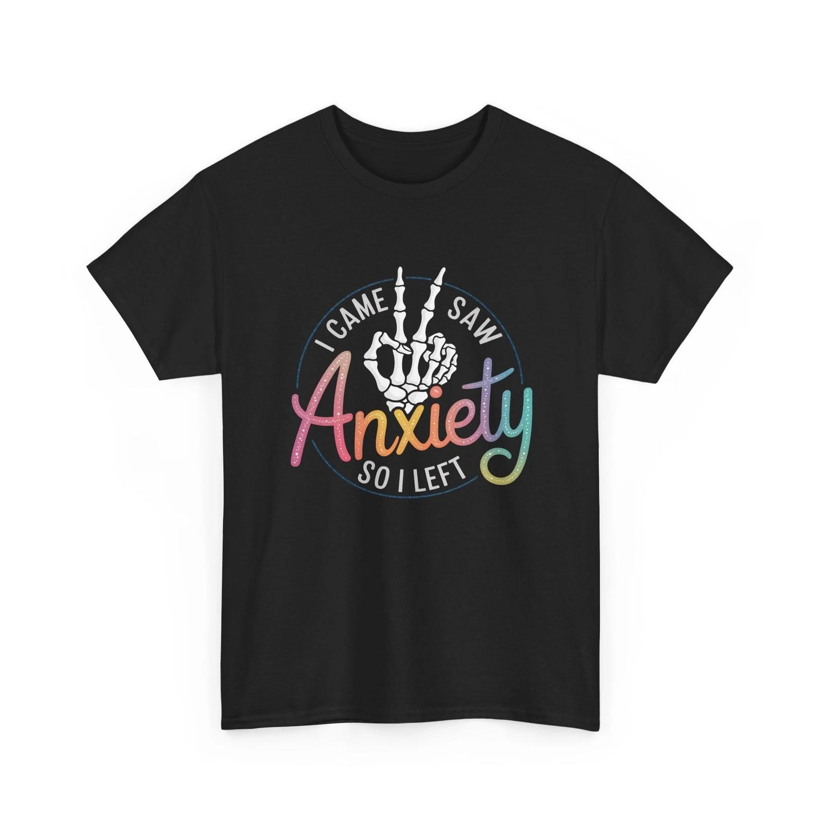 Funny Anxiety T-Shirt - Mental Health Humor - I Came I Saw Anxiety M