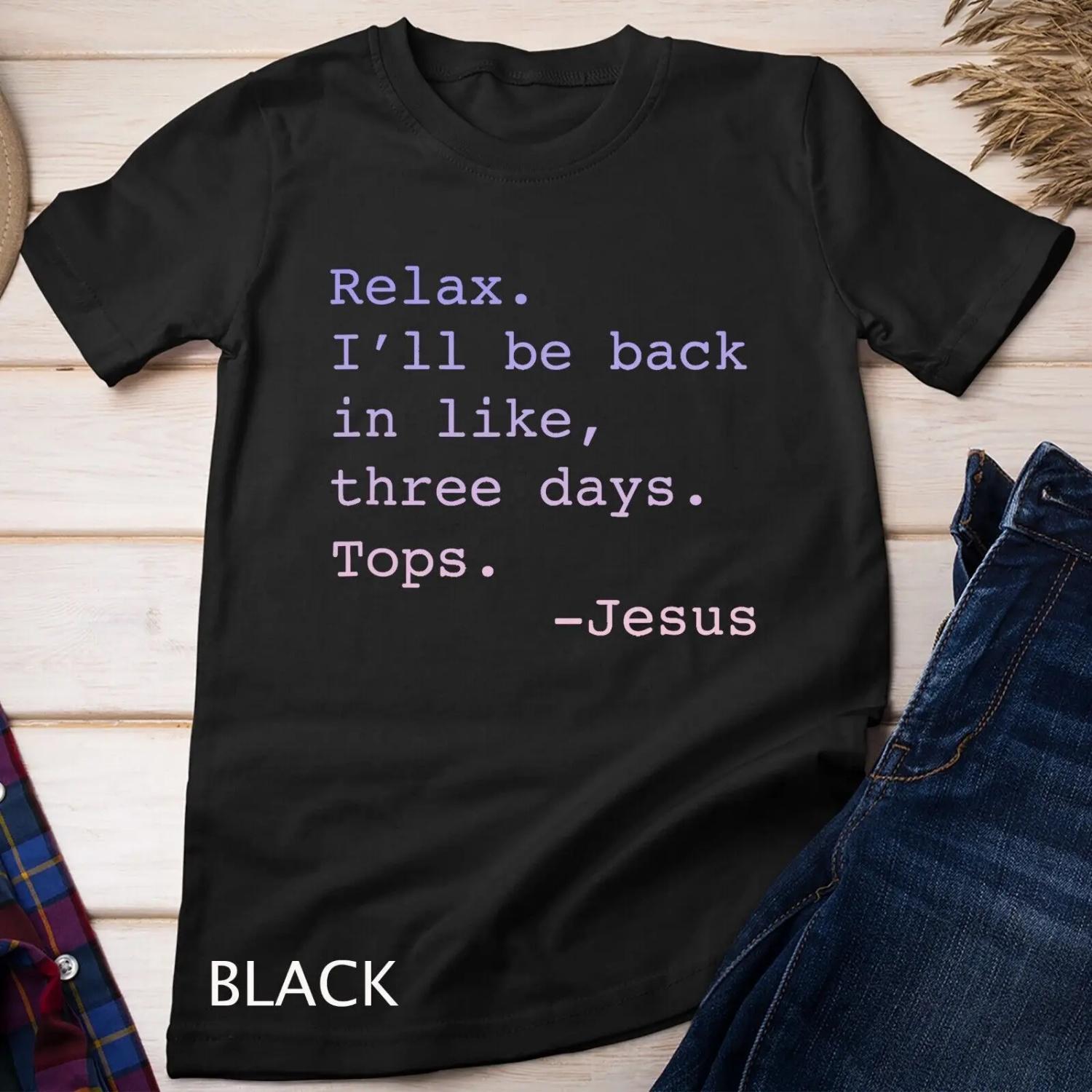 Gradient Relax I ll Be Back Jesus Quote Funny Christian T shirt S