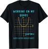 Mathletics Working On My Quads Algebra Algebra Math Teacher T-Shirt