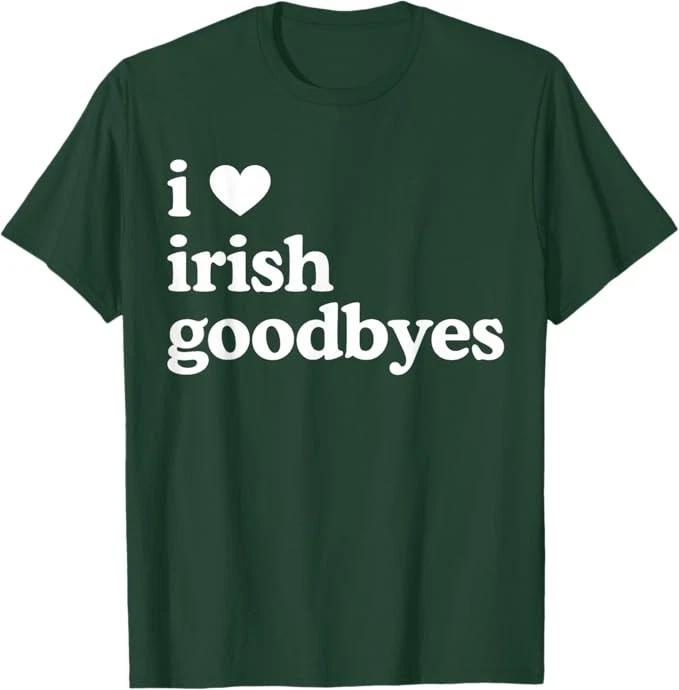 St Patricks Day I Love Irish Goodbyes I Heart Irish Goodbyes T-Shirt 3XL
