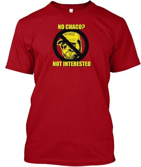 No Chaco Not Interested T-Shirt Size S to 5XL L