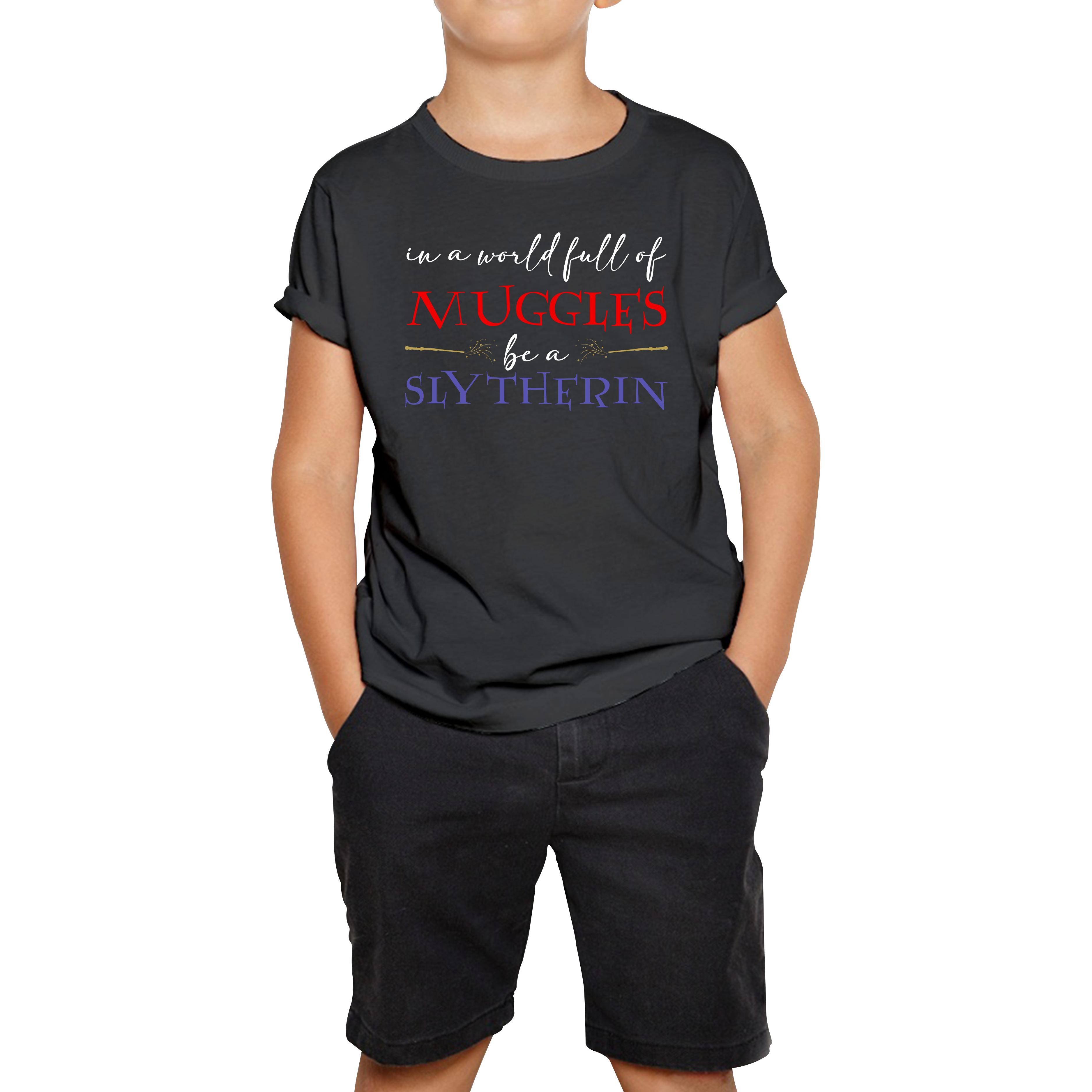 In A World Full of Muggles Be A Slytherin Funny Harry Potter Slytherin Kids Tee 110